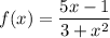 f(x)=\dfrac{5x-1}{3+x^2}