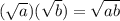 (\sqrt{a})(\sqrt{b})=\sqrt{ab}