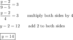 \dfrac{y-2}{9-5}=3\\\\\dfrac{y-2}{4}=3\qquad\text{multiply both sides by 4}\\\\y-2=12\qquad\text{add 2 to both sides}\\\\\boxed{y=14}