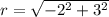 r = \sqrt{-2^2 + 3^2}