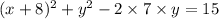 (x+8)^2+y^2-2\times 7\times y=15