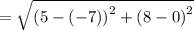 =\sqrt{\left(5-\left(-7\right)\right)^2+\left(8-0\right)^2}
