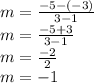 m = \frac {-5 - (- 3)} {3-1}\\m = \frac {-5 + 3} {3-1}\\m = \frac {-2} {2}\\m = -1
