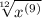 \sqrt[12]{x^{(9)}}