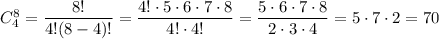 C^8_4=\dfrac{8!}{4!(8-4)!}=\dfrac{4!\cdot 5\cdot 6\cdot 7\cdot 8}{4!\cdot 4!}=\dfrac{5\cdot 6\cdot 7\cdot 8}{2\cdot 3\cdot 4}=5\cdot 7\cdot 2=70