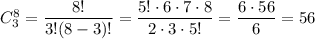 C^8_3=\dfrac{8!}{3!(8-3)!}=\dfrac{5!\cdot 6\cdot 7\cdot 8}{2\cdot 3\cdot 5!}=\dfrac{6\cdot 56}{6}=56