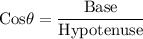 \rm Cos\theta = \dfrac{Base}{Hypotenuse}
