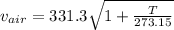 v_{air}=331.3\sqrt{1+\frac{T}{273.15}} \\