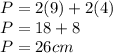 P = 2 (9) +2 (4)\\P = 18 + 8\\P = 26cm