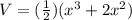 V=(\frac{1}{2})(x^{3}+2x^{2})