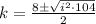 k=\frac{8 \pm \sqrt{i^{2}\cdot 104} } {2}