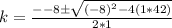 k=\frac{--8 \pm \sqrt{(-8)^{2}-4(1*42)} } {2*1}