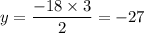 y = \dfrac{-18\times 3}{2}=-27