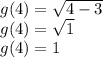 g(4)=\sqrt{4-3} \\g(4)=\sqrt{1} \\g(4)=1