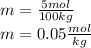 m=\frac{5mol}{100kg}\\ m=0.05\frac{mol}{kg}