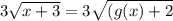 3\sqrt{x+3}=3\sqrt{(g(x)+2}