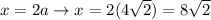 x=2a\to x=2(4\sqrt2)=8\sqrt2