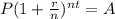 P(1+ \frac{r}{n} )^{nt} = A