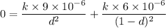 0=\dfrac{k\times9\times10^{-6}}{d^2}+\dfrac{k\times6\times10^{-6}}{(1-d)^2}
