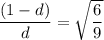 \dfrac{(1-d)}{d}=\sqrt{\dfrac{6}{9}}