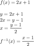 f(x)=2x+1\\\\y=2x+1\\2x=y-1\\x=\dfrac{y-1}{2}\\\\f^{-1}(x)=\dfrac{x-1}{2}