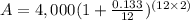 A=4,000(1+\frac{0.133}{12})^{(12\times 2)}