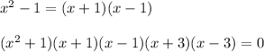 x^2-1=(x+1)(x-1)\\\\(x^2+1)(x+1)(x-1)(x+3)(x-3)=0