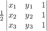 \frac{1}{2}\begin{vmatrix}x_1&y_1&1 \\ x_2&y_2&1\\ x_3&y_3&1\end{vmatrix}