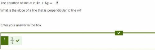 Me!  the equation of line m is 4x+5y=−2. what is the slope of a line that is perpendicular to line m
