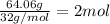 \frac{64.06g}{32g/mol}=2mol