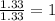 \frac{1.33}{1.33}=1