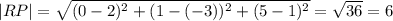 |RP|=\sqrt{(0-2)^2+(1-(-3))^2+(5-1)^2}=\sqrt{36}=6
