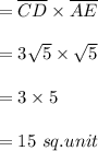 =\overline{CD}\times \overline{AE}\\\\=3\sqrt5\times \sqrt{5}\\\\=3\times 5\\\\=15\ sq.unit