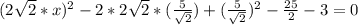 (2\sqrt{2}*x)^{2}-2*2\sqrt{2}*(\frac{5}{\sqrt{2}})+(\frac{5}{\sqrt{2}})^{2}-\frac{25}{2}-3=0