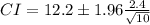 CI=12.2\pm 1.96\frac{2.4}{\sqrt{10}}