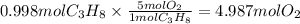 0.998mol C_3H_8 \times\frac{5 mol O_2}{1 mol C_3H_8} = 4.987 mol O_2