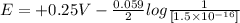 E=+0.25V-\frac{0.059}{2}log\frac{1}{[1.5\times 10^{-16}]}