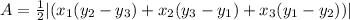 A = \frac{1}{2}| ( x_1(y_2-y_3) + x_2(y_3-y_1) + x_3(y_1-y_2) )|