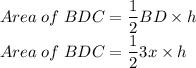 Area\;of\;BDC=\dfrac{1}{2}BD \times h\\Area\;of\;BDC=\dfrac{1}{2}3x \times h