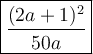 \large\boxed{\dfrac{(2a+1)^2}{50a}}