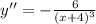 y''=-\frac{6}{\left(x+4\right)^3}