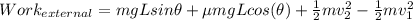 Work_{external} = mgLsin\theta + \mu mgLcos(\theta) + \frac{1}{2}mv_2^2 - \frac{1}{2}mv_1^2
