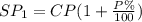 SP_1=CP(1+\frac{P\%}{100})