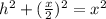 h^2 + (\frac{x}{2})^2 = x^2