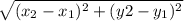 \sqrt{(x_2-x_1)^2+(y2-y_1)^2}