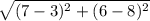 \sqrt{(7-3)^2+(6-8)^2}