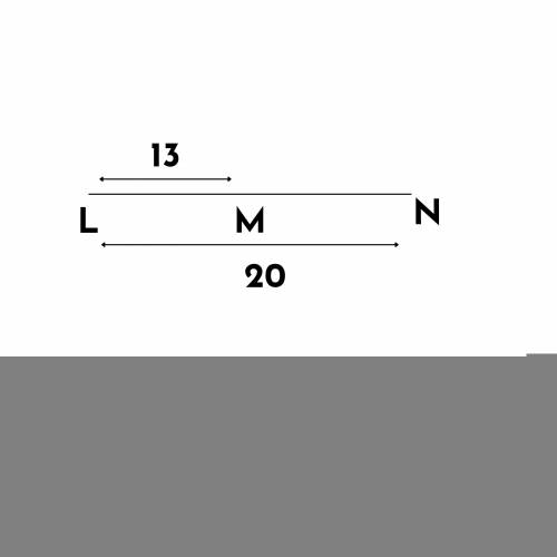 Points l, m, and n are collinear, m is between l and n. you are given lm = 13 and ln = 20. what is m