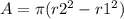 A=\pi (r2^2-r1^2)