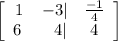 \left[\begin{array}{ccc}1&-3|&\frac{-1}{4}\\6\:&\:\:\:4|&4\end{array}\right]