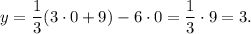 y=\dfrac{1}{3}(3\cdot 0+9)-6\cdot 0=\dfrac{1}{3}\cdot 9=3.